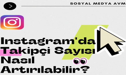 Instagram'da Takipçi Sayısı Nasıl Artırılabilir